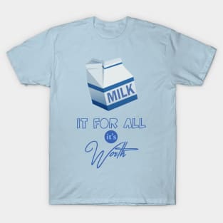 Milk It T-Shirt